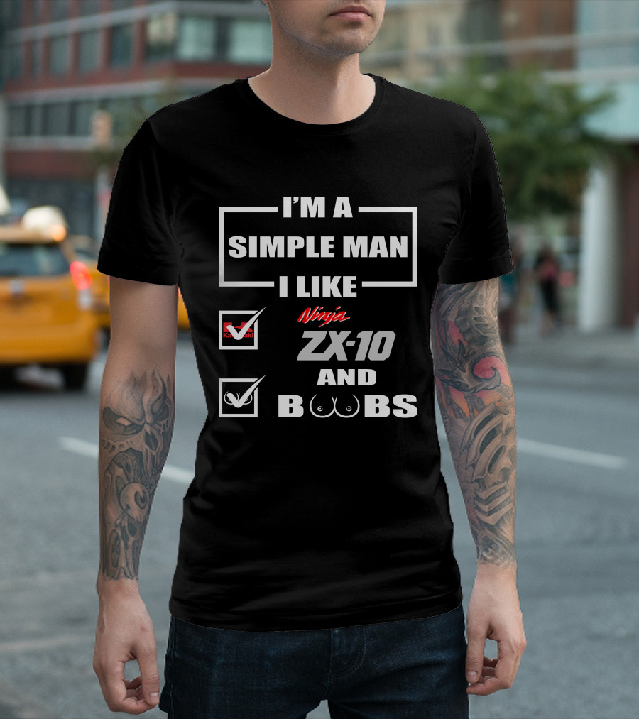 I'M A SIMPLE MAN I LIKE KAWASAKI NINJA ZX-10 AND BOOBS T-Shirt