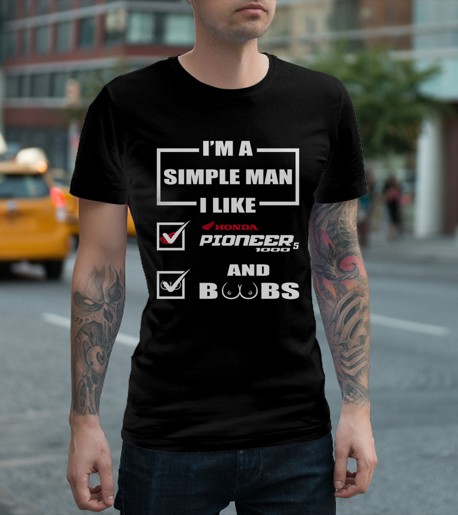 I'm A Simple Man I Like Honda Pioneer 1000 And Boobs T-Shirt