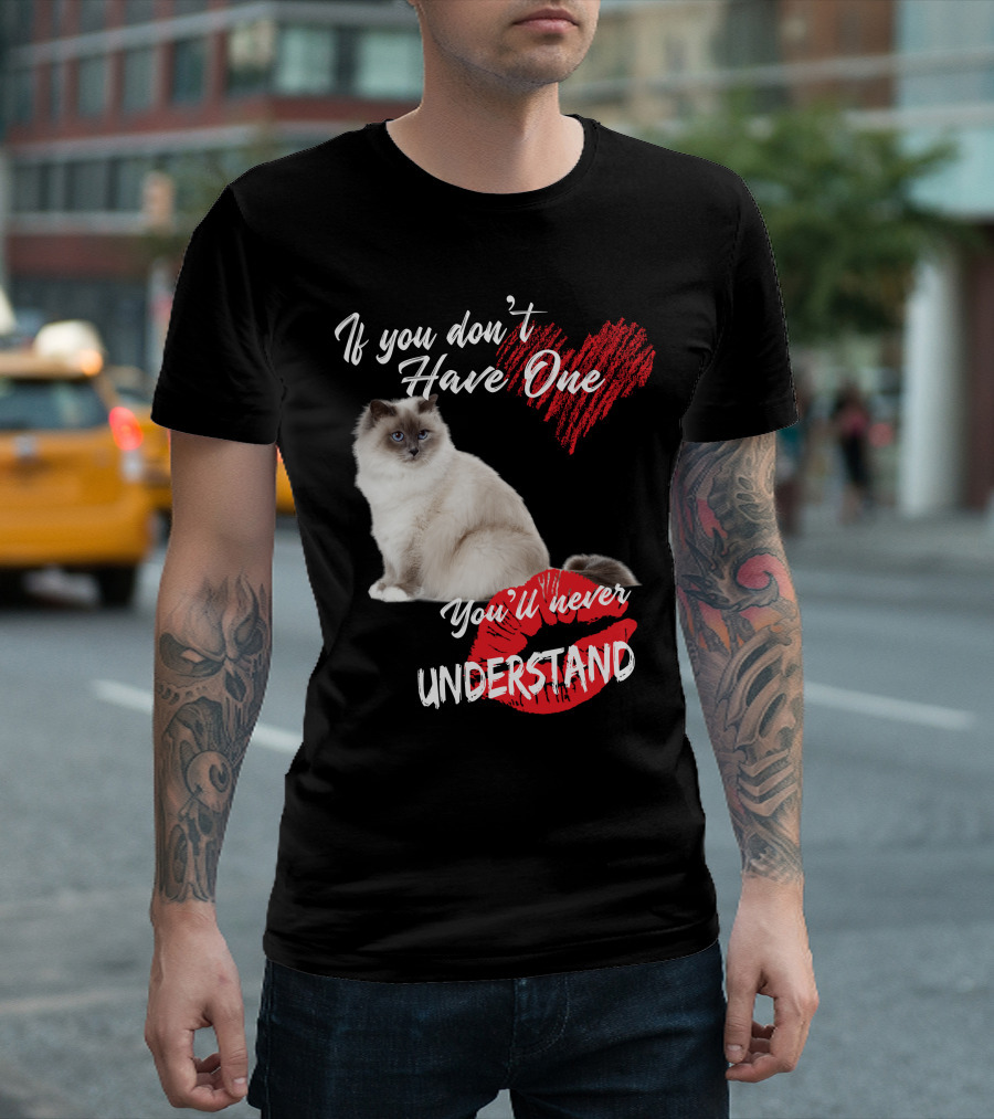 If You Don't Have One You'll Never Understand Birman Cat T-Shirt