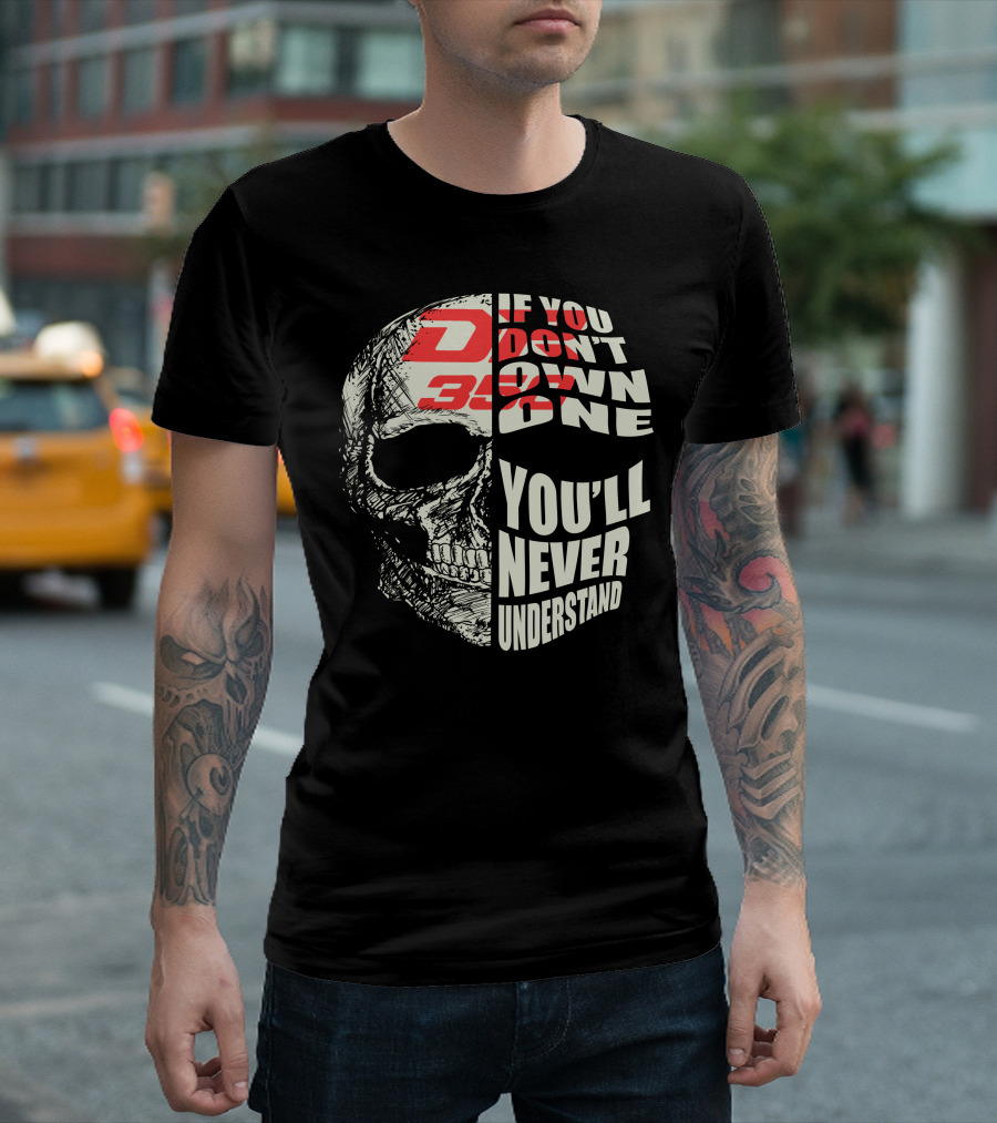 If You Don't Own a Suzuki DR350 You'll Never Understand T-Shirt