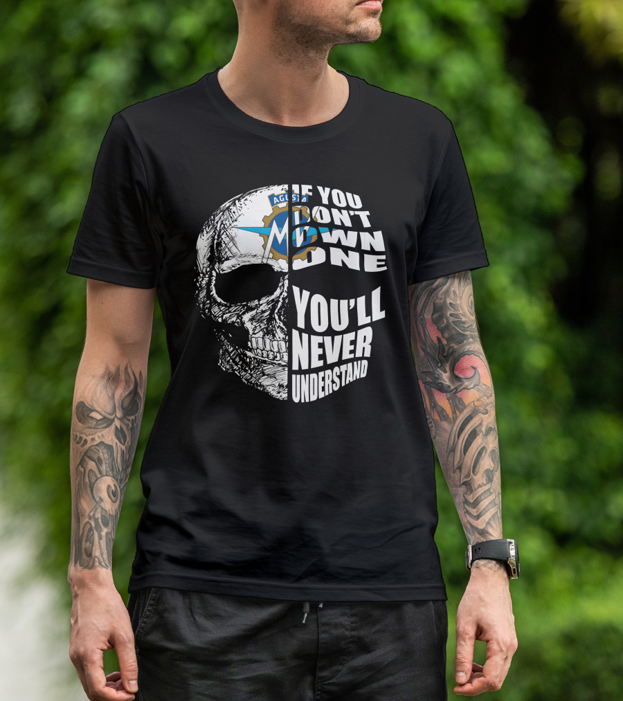 MV Agusta If You Don't Own One You'll Never Understand Skull T-Shirt
