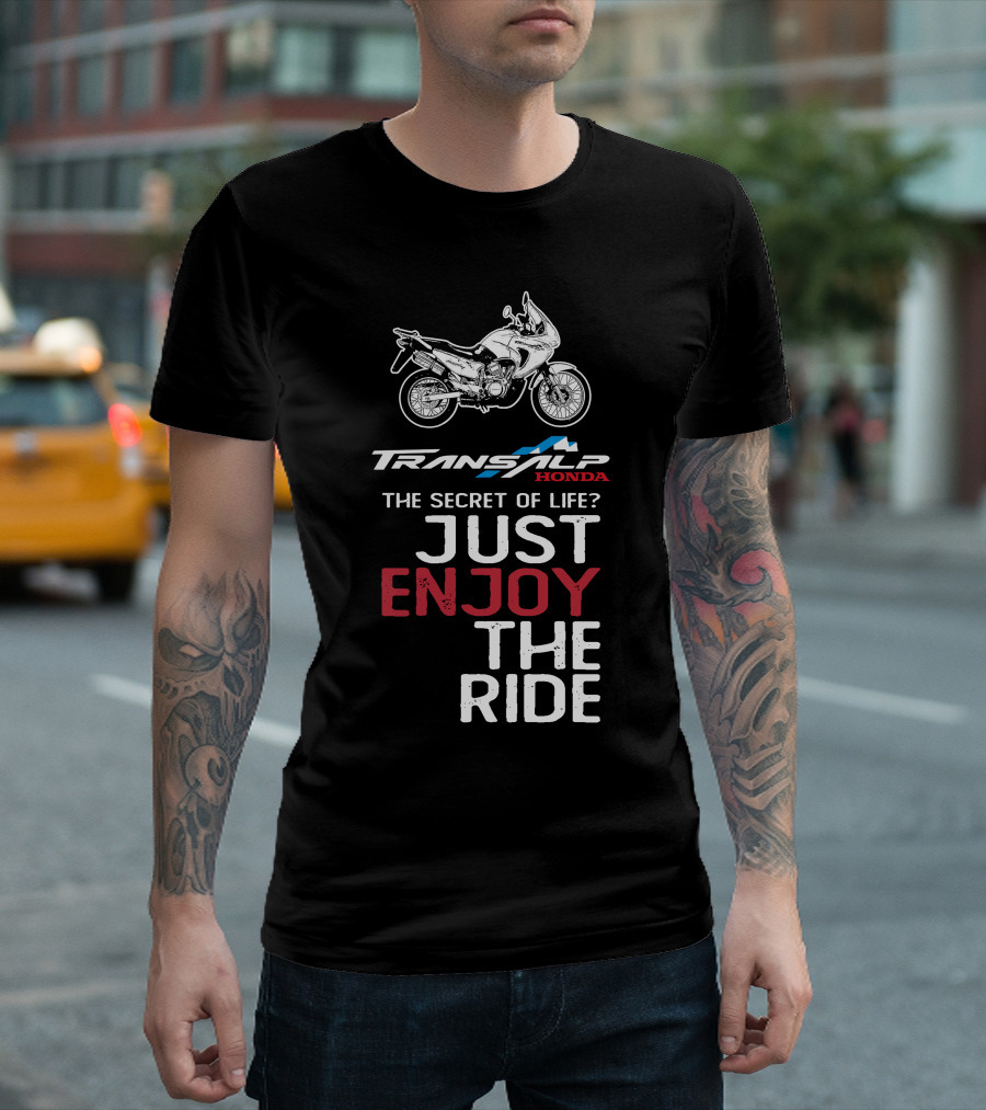 TRANSALP HONDA THE SECRET OF LIFE JUST ENJOY THE RIDE T-Shirt