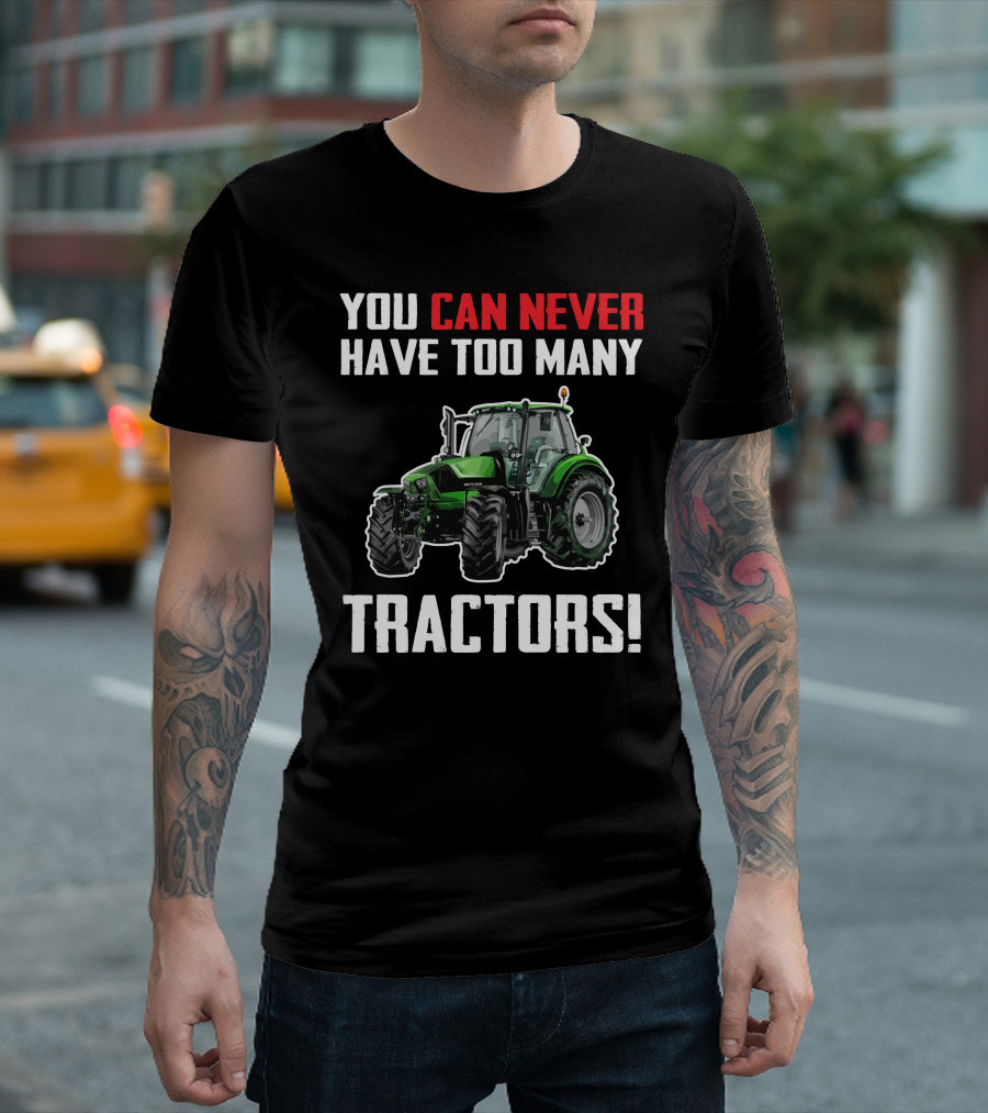 You Can Never Have Too Many Deutz Tractors T-Shirt