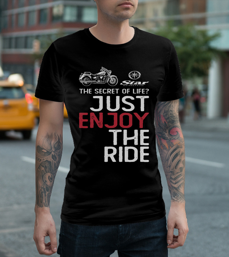 Star Motorcycles The Secret of Life Just Enjoy the Ride T-Shirt