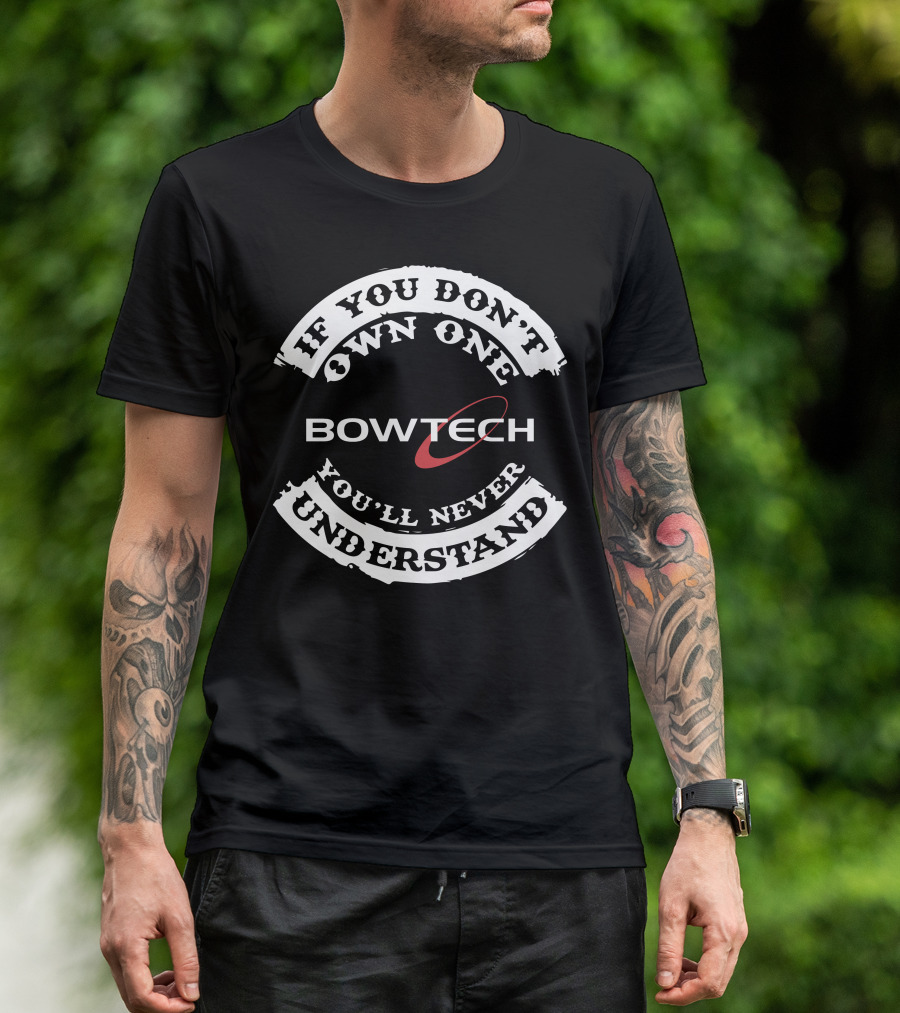 Bowtech If You Don't Own One You'll Never Understand T-Shirt
