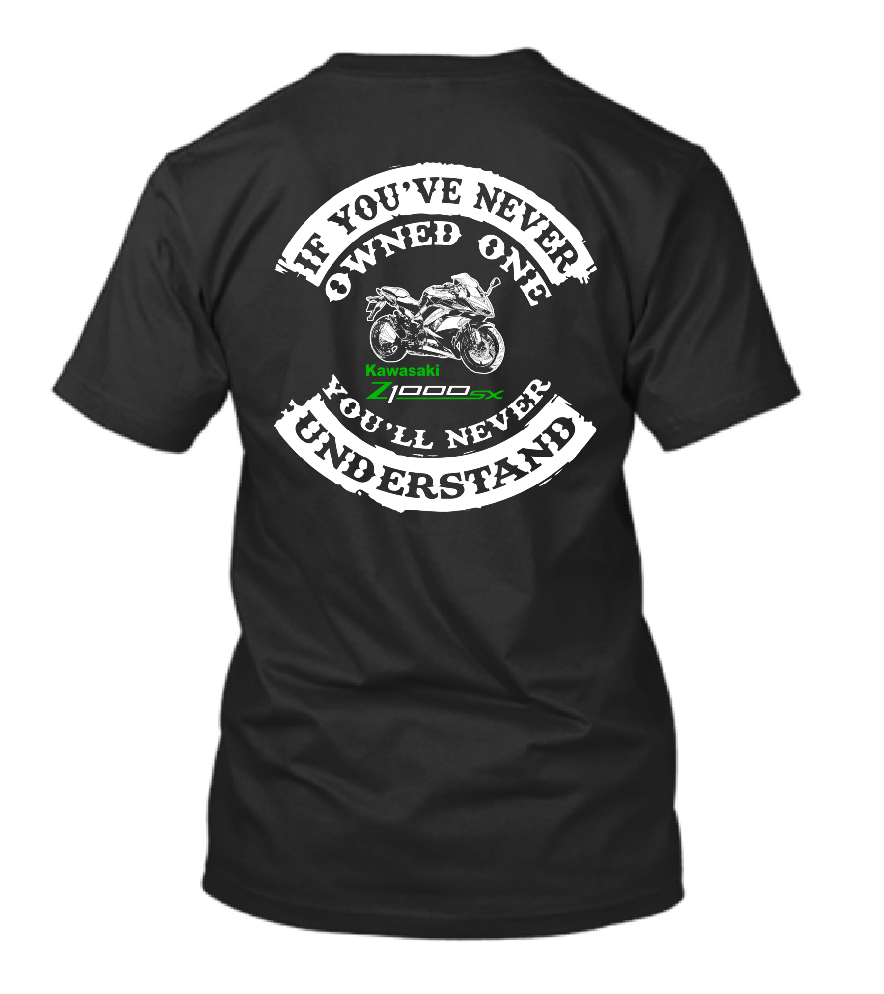 If You've Never Owned One You'll Never Understand Kawasaki Z1000sx T-Shirt