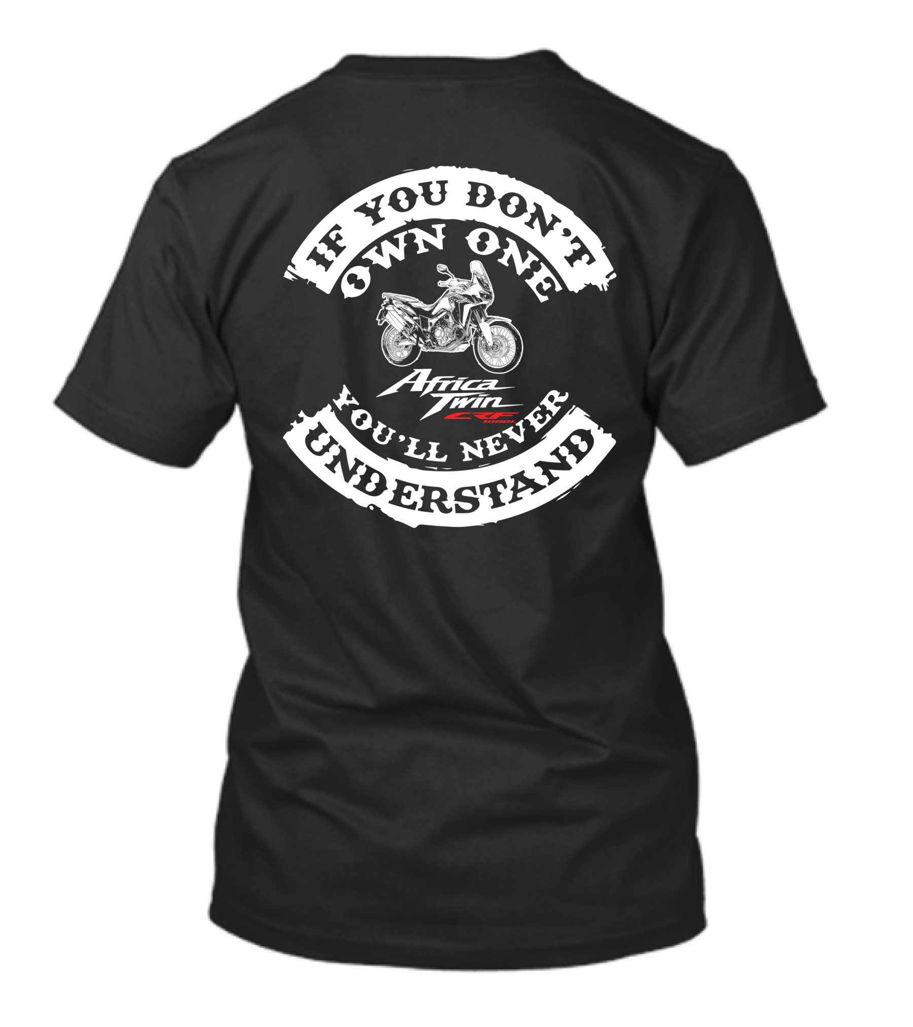 If You Don't Own One You'll Never Understand Africa Twin Honda CRF1000L T-Shirt