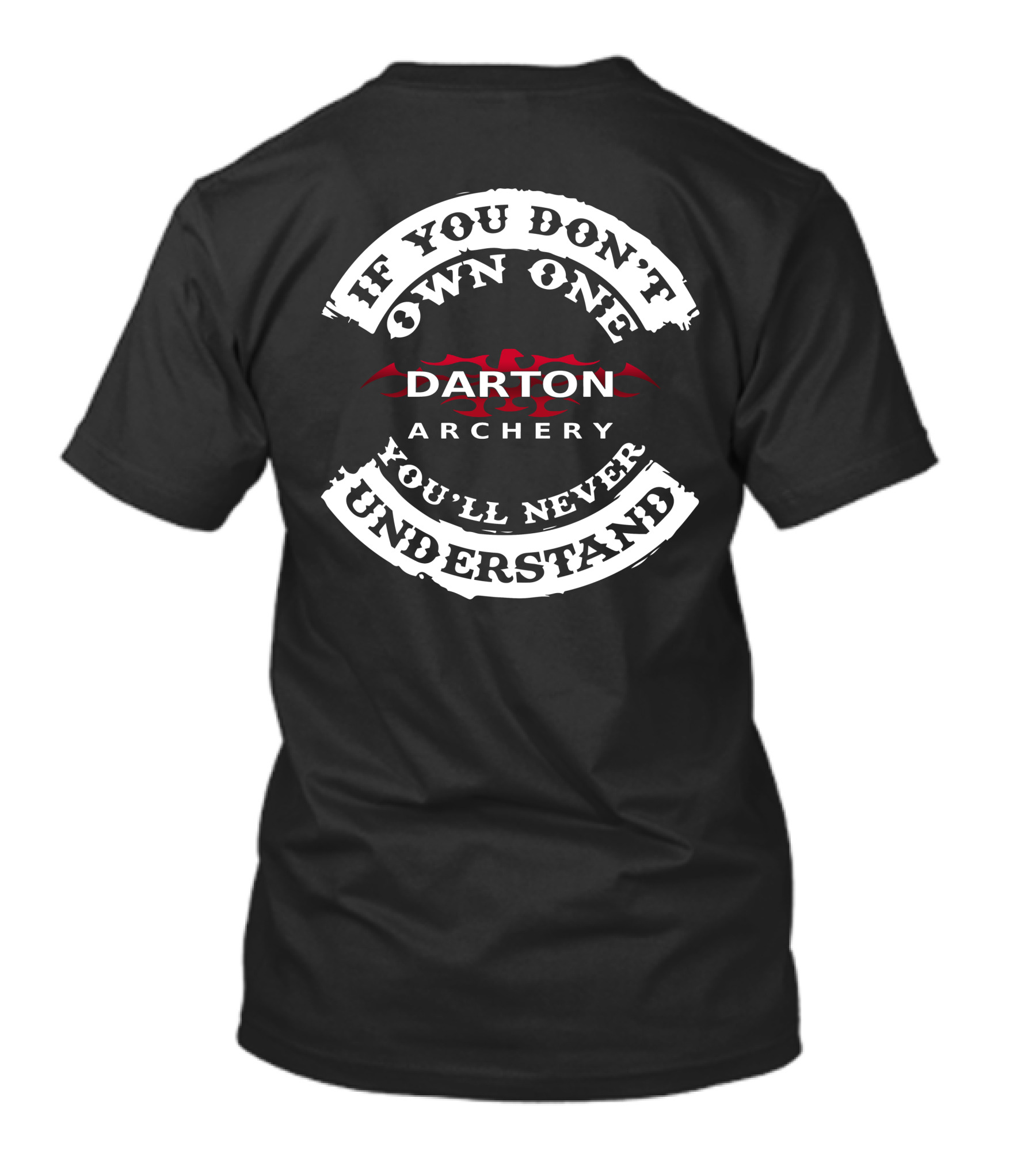 Darton Archery If You Don't Own One You'll Never Understand T-Shirt