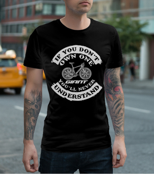 If You Don't Own One You'll Never Understand Giant Fastroad Bike T-Shirt
