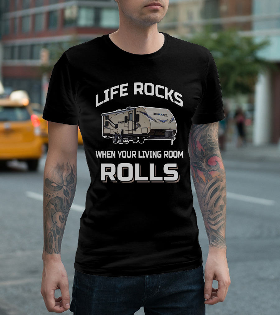 LIFE ROCKS WHEN YOUR LIVING ROOM ROLLS BULLET Keystone T-Shirt