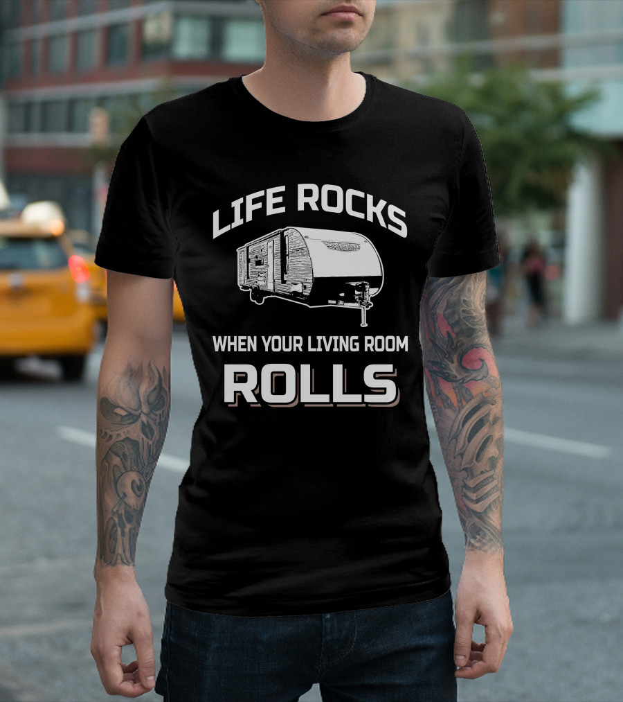 Life Rocks When Your Living Room Rolls Forest River Salem Cruise Lite 263BHXL T-Shirt