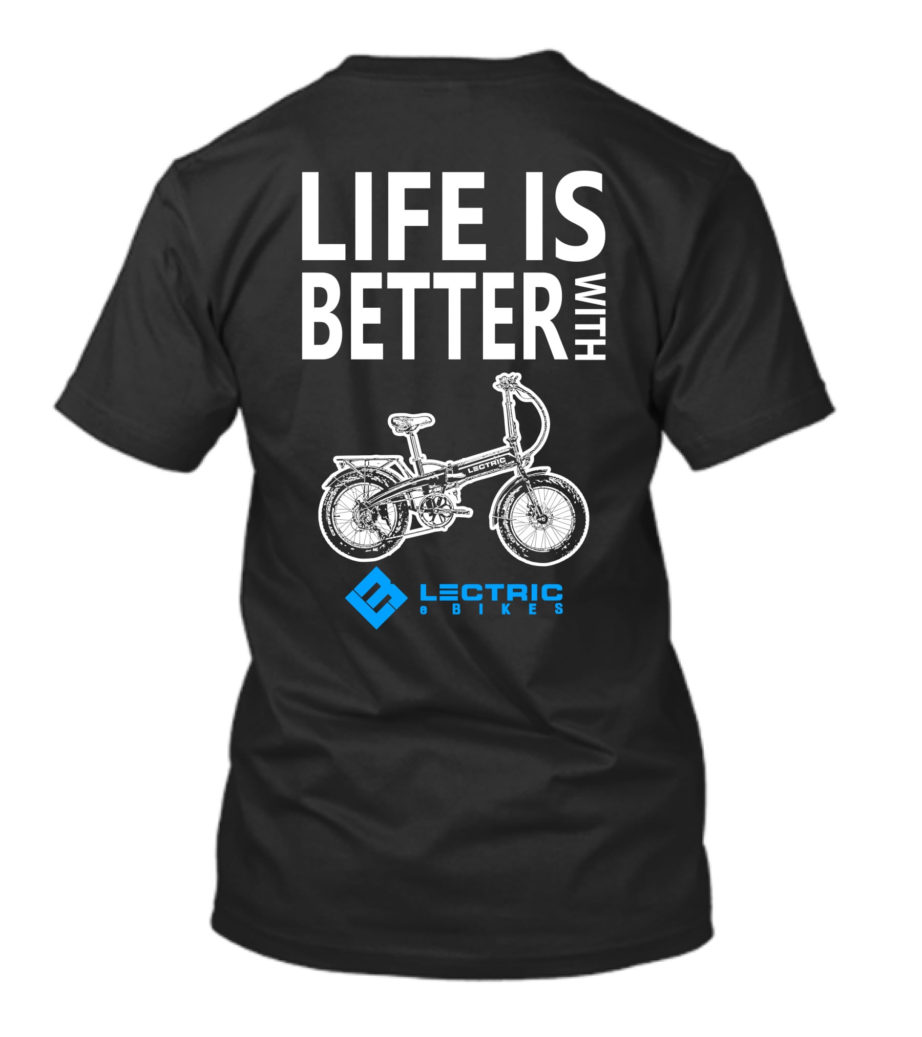 LIFE IS BETTER WITH LECTRIC XP EBIKES T-Shirt