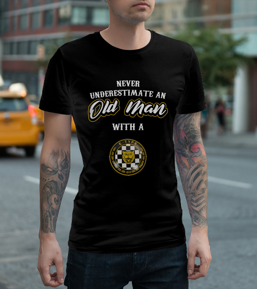 Never Underestimate an Old Man with a Jaguar E-Type T-Shirt