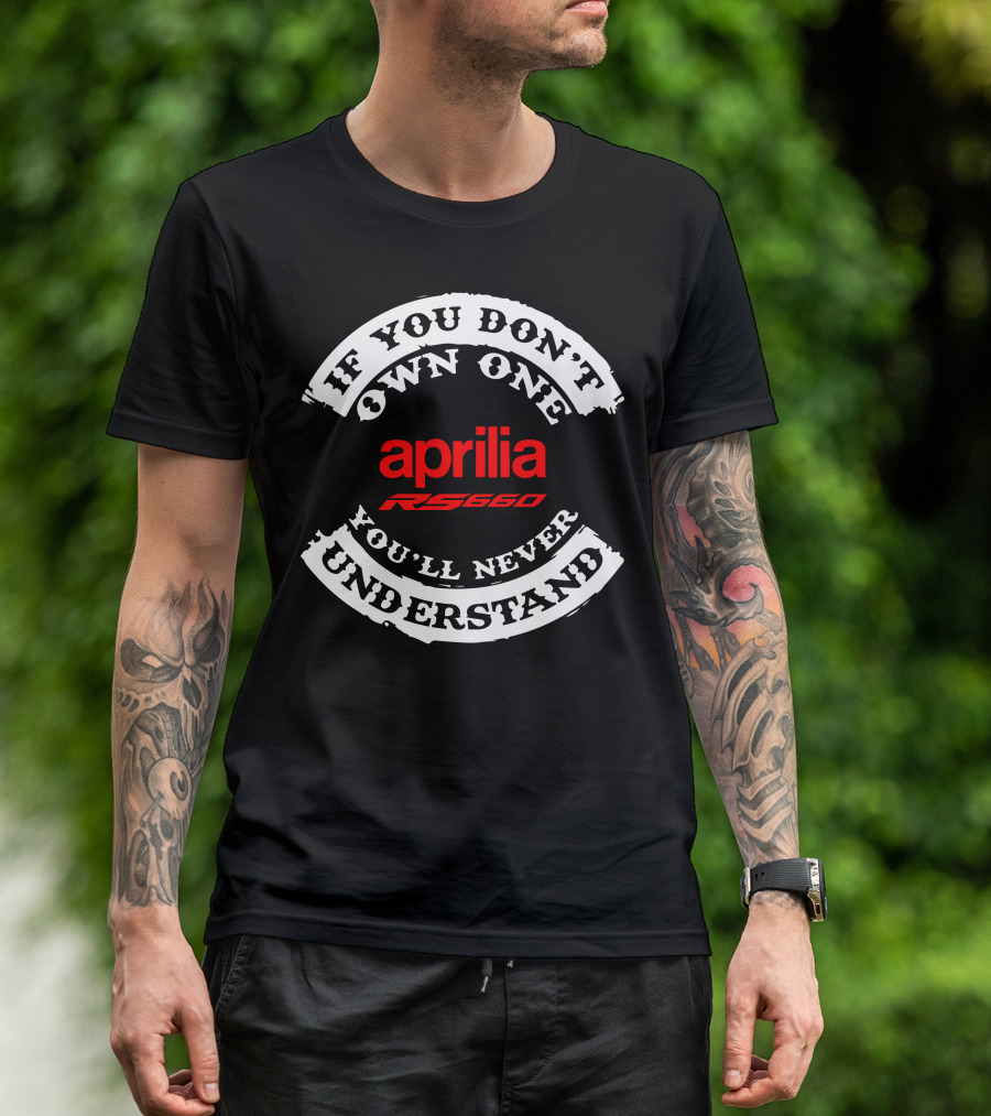 Aprilia RS 660 If You Don't Own One You'll Never Understand T-Shirt
