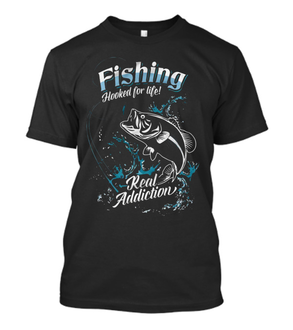 Fishing Hooked For Life Real Addiction Splashing Fish T-Shirt