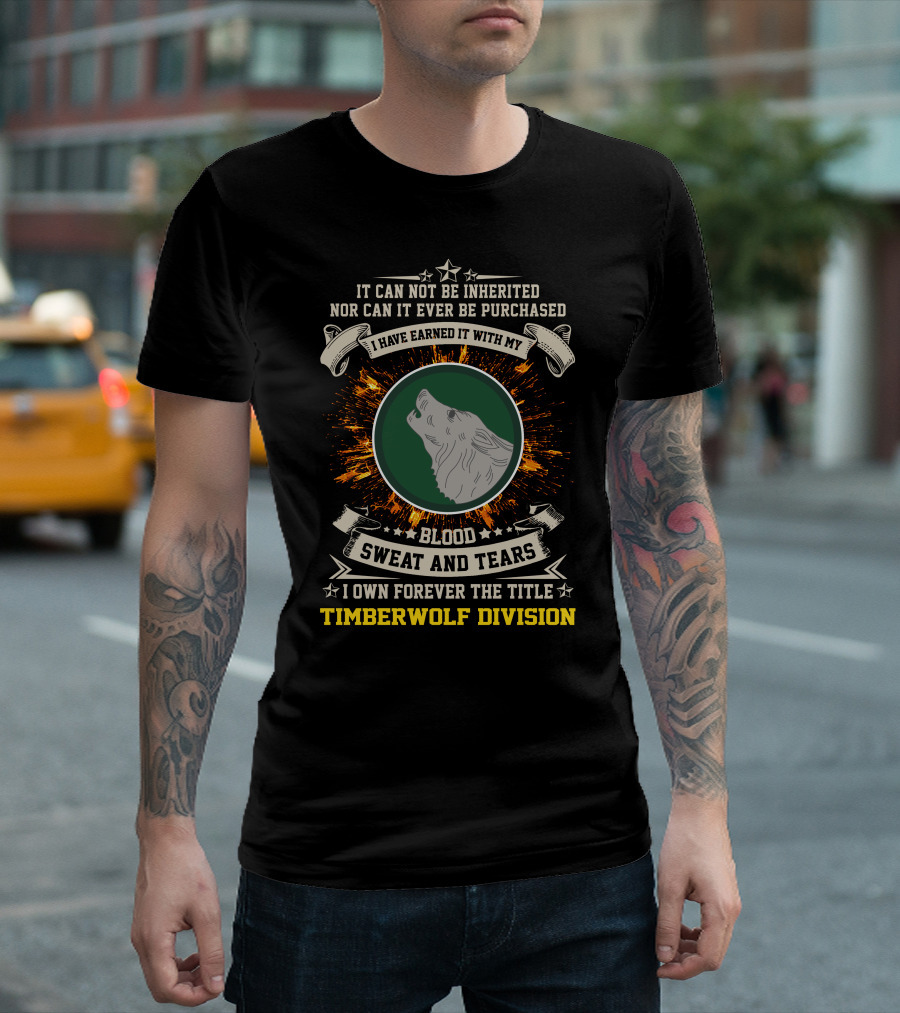 104th Infantry Division Timberwolf Blood Sweat Tears Earned Title T-Shirt