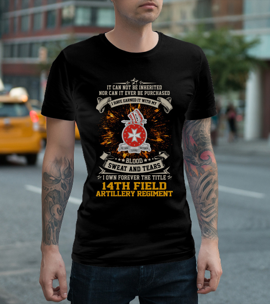 14Th Field Artillery Regiment Blood Sweat And Tears I Have Earned It E Hoc Signo Victoria T-Shirt