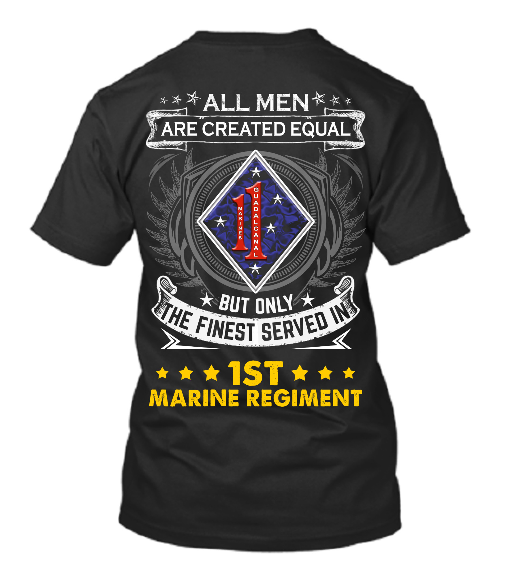 All Men Are Created Equal But Only The Finest Served In 1st Marine Regiment Guadalcanal T-Shirt