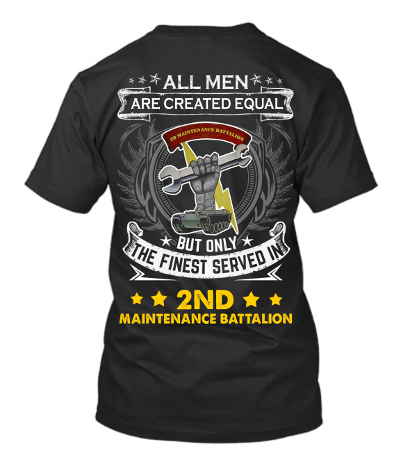ALL MEN ARE CREATED EQUAL BUT ONLY THE FINEST SERVED IN 2ND MAINTENANCE BATTALION T-Shirt