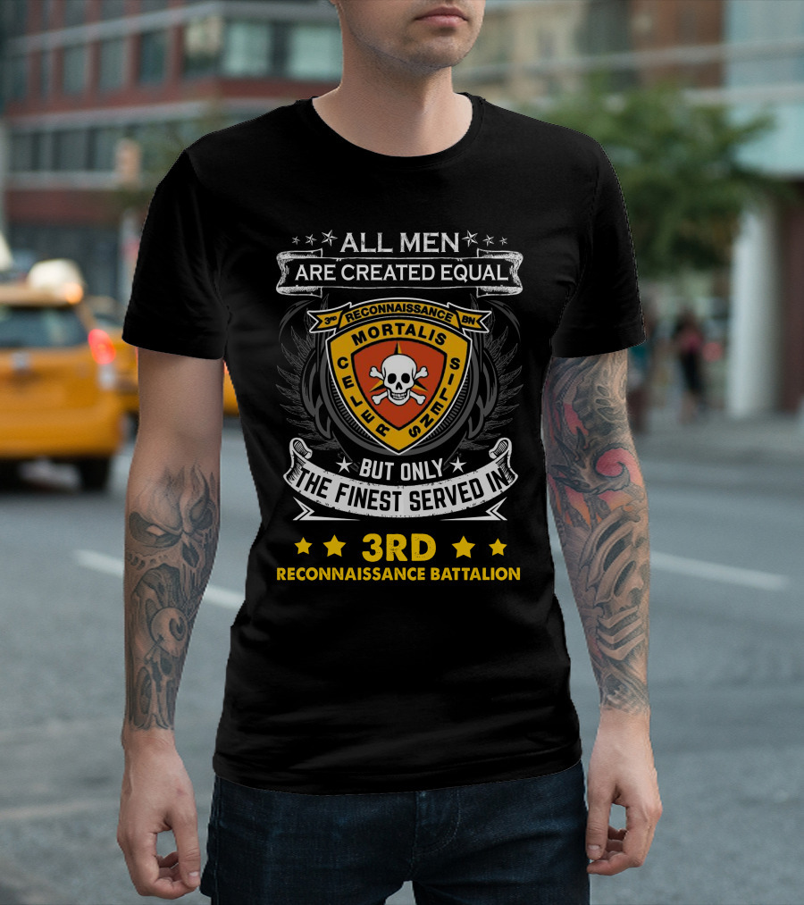 ALL MEN ARE CREATED EQUAL BUT ONLY THE FINEST SERVED IN 3RD RECONNAISSANCE BATTALION MORTALIS SILENT DRUM迷 T-Shirt