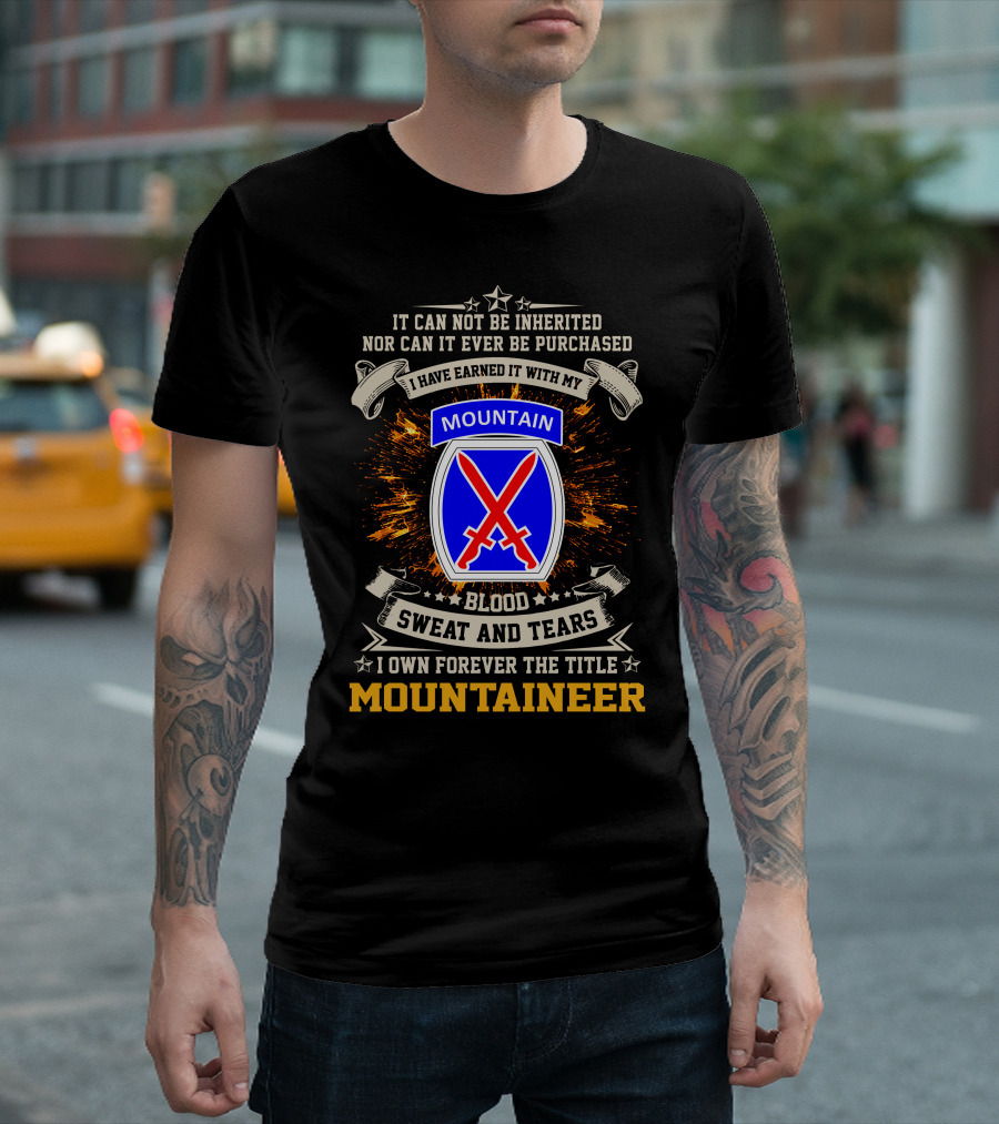 10th Mountain Division I Own Forever The Title Mountaineer Blood Sweat And Tears T-Shirt