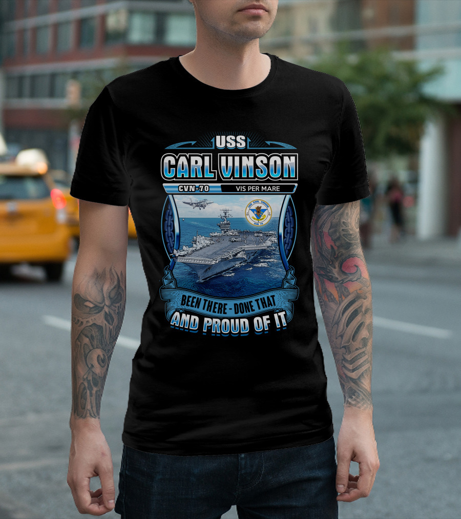 Uss Carl Vinson Cvn-70 Vis Per Mare Been There Done That And Proud Of It T-Shirt