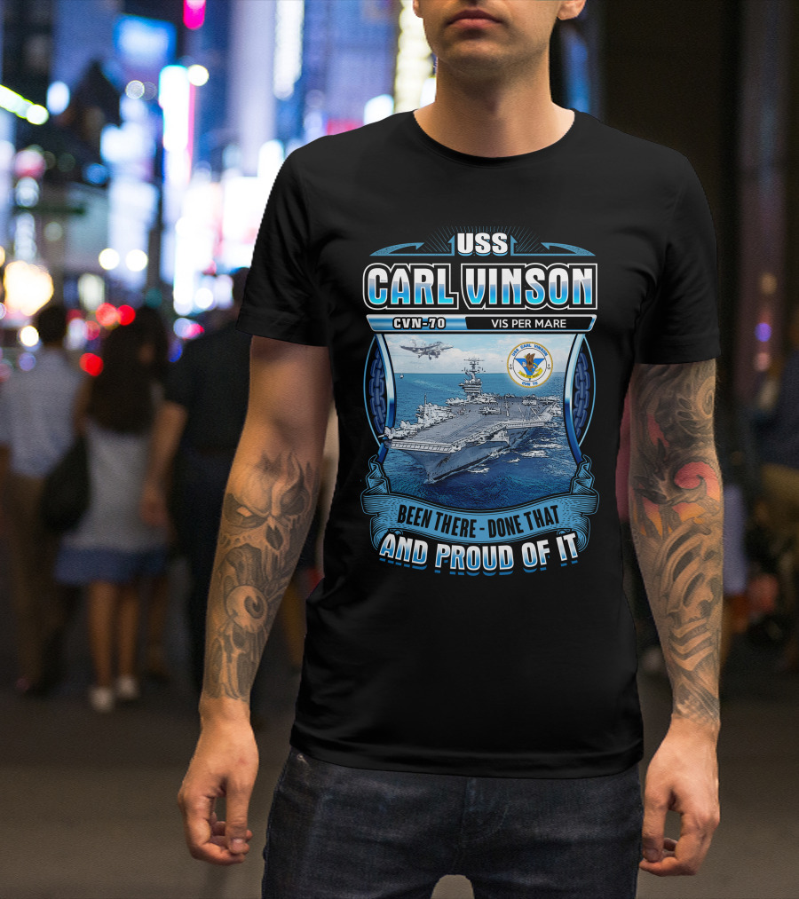 Uss Carl Vinson Cvn-70 Vis Per Mare Been There Done That And Proud Of It T-Shirt