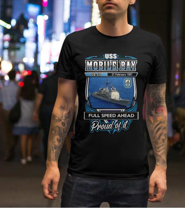 Uss Mobile Bay Cg-53 Full Speed Ahead Proud Of It 21 February 1987 T-Shirt