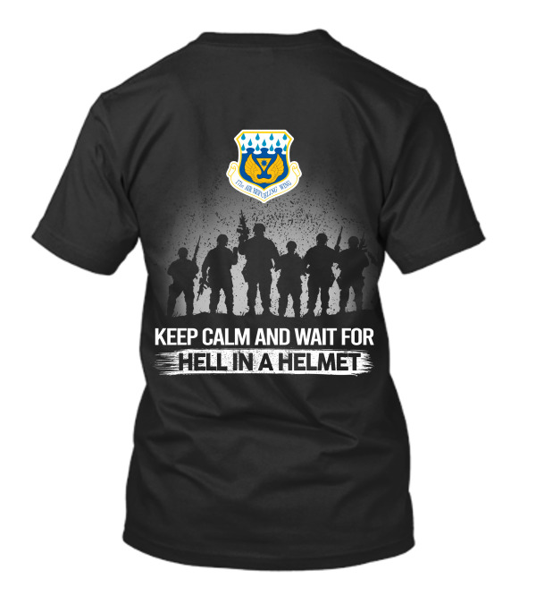 171St Air Refueling Wing Keep Calm And Wait For Hell In A Helmet T-Shirt