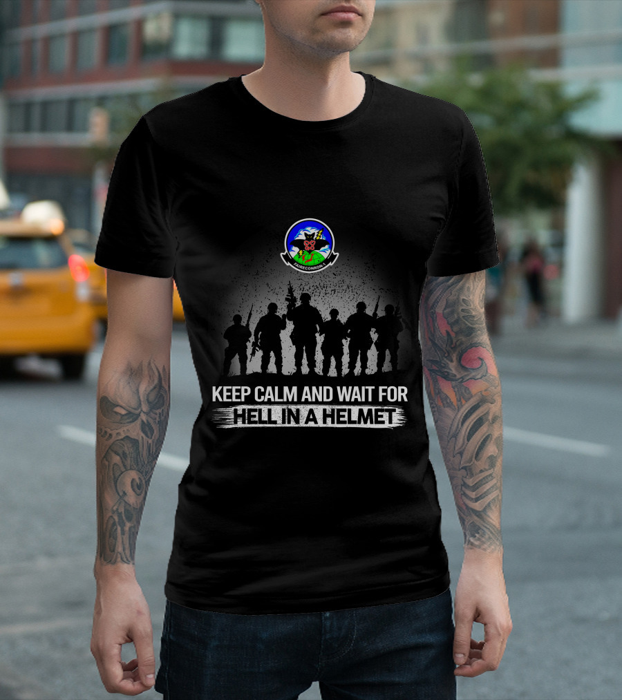Keep Calm And Wait For Hell In A Helmet Fleet Air Reconnaissance Squadron One VQ-1 Badge T-Shirt