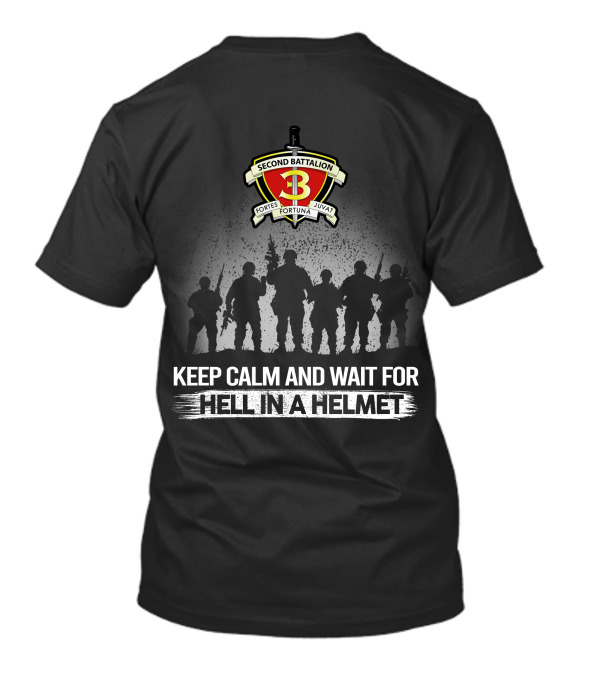 2Nd Battalion 3Rd Marines Keep Calm And Wait For Hell In A Helmet Fortes Fortuna Juvat T-Shirt