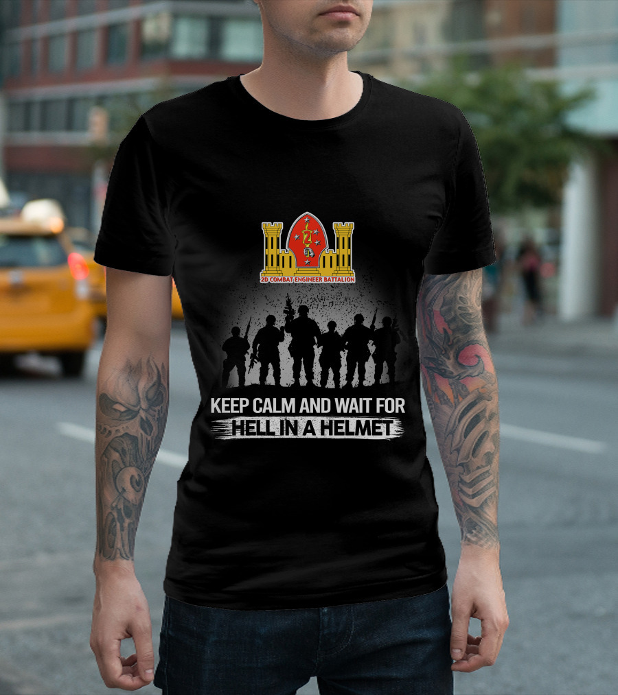 2Nd Combat Engineer Battalion Keep Calm And Wait For Hell In A Helmet T-Shirt