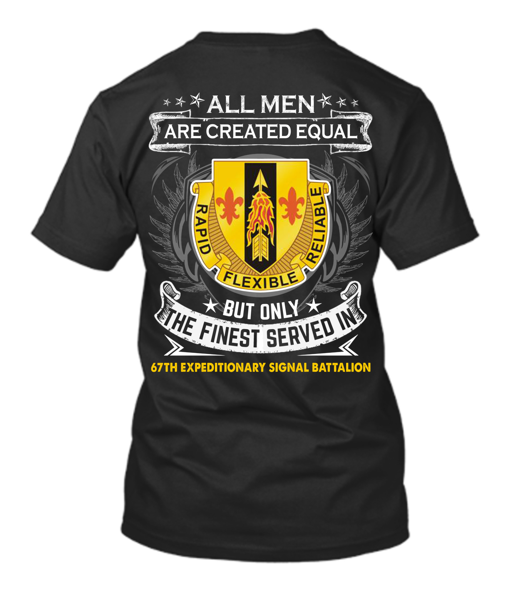 All Men Are Created Equal But Only The Finest Served In 67th Expeditionary Signal Battalion Rapid Flexible Reliable T-Shirt