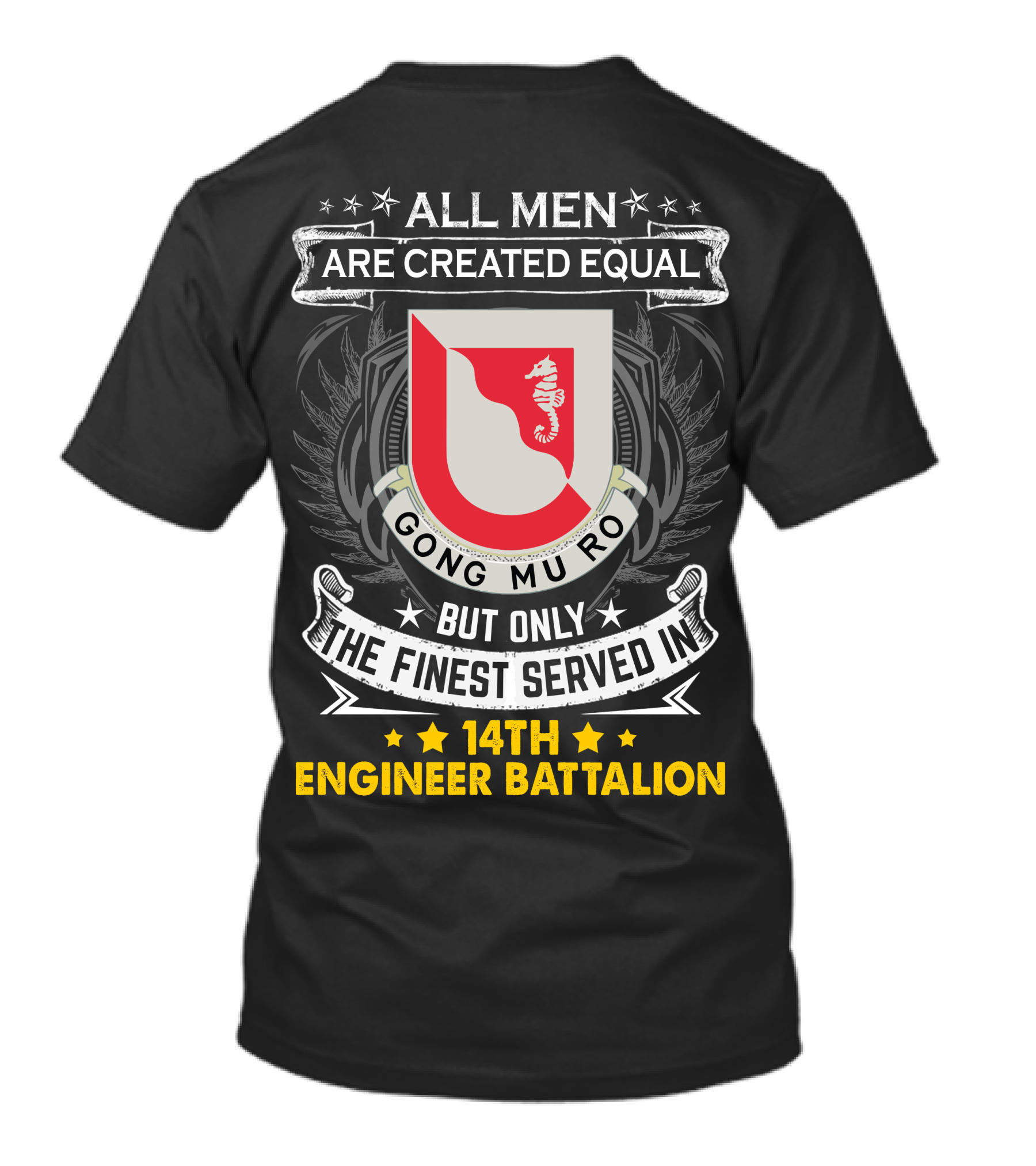 All Men Are Created Equal But Only The Finest Served In 14Th Engineer Battalion Gong Mu Ro T-Shirt