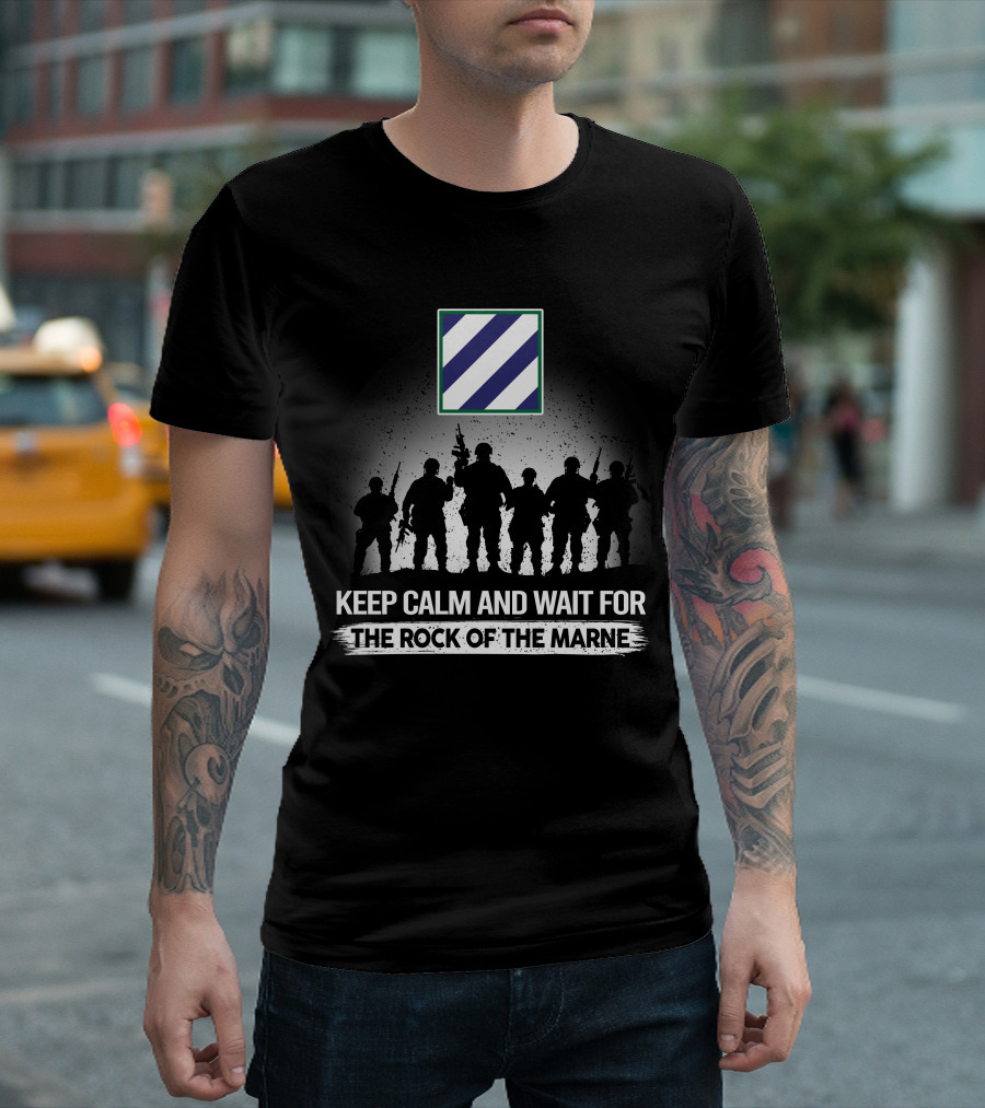 Keep Calm And Wait For The Rock Of The Marne 3Rd Infantry Division T-Shirt