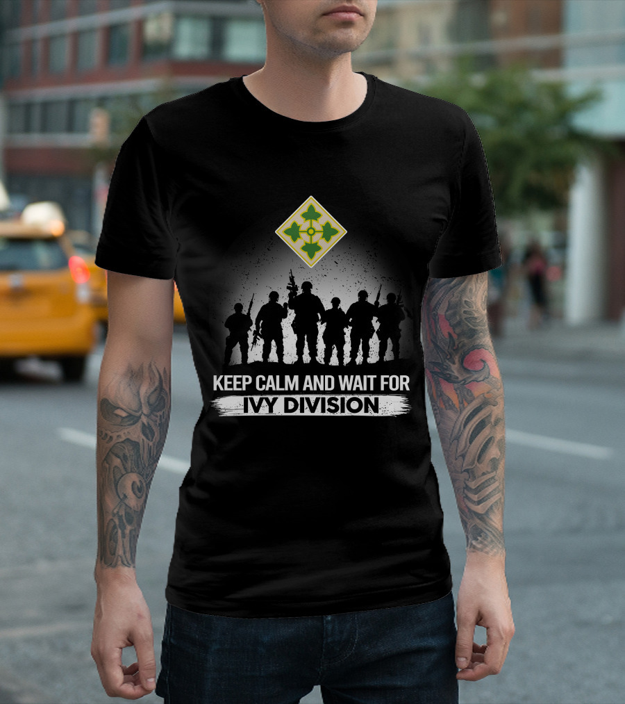 Keep Calm And Wait For Ivy Division 4Th Infantry Division T-Shirt