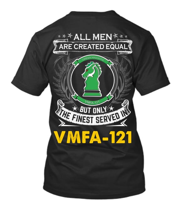 All Men Are Created Equal But Only The Finest Served In Vmfa-121 Green Knights T-Shirt