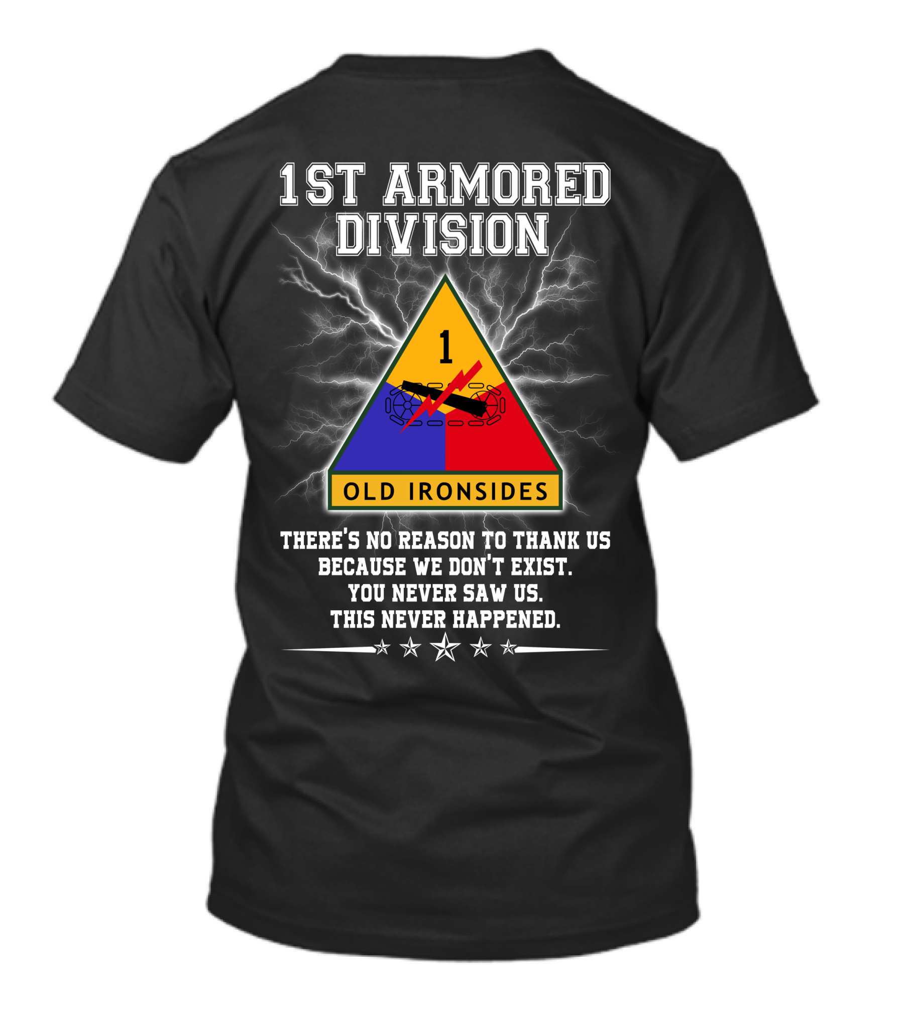 1St Armored Division Old Ironsides You Never Saw Us This Never Happened T-Shirt
