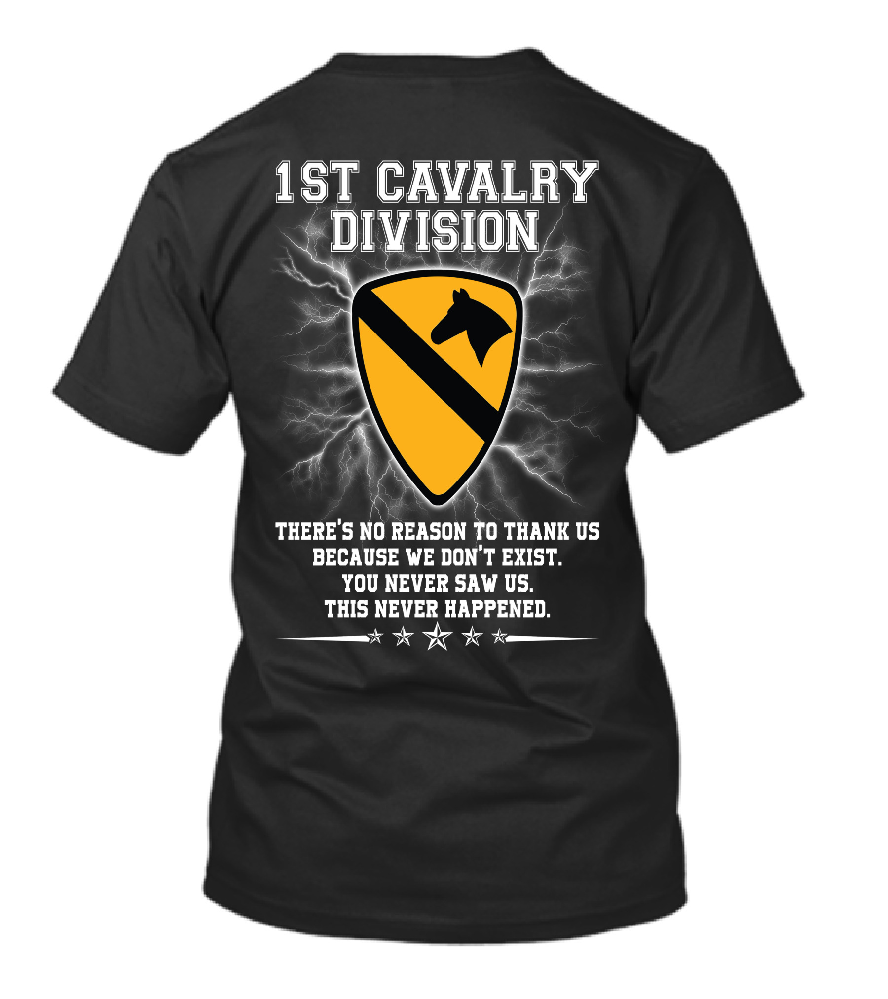 1St Cavalry Division Shield There's No Reason To Thank Us Because We Don't Exist You Never Saw Us This Never Happened T-Shirt