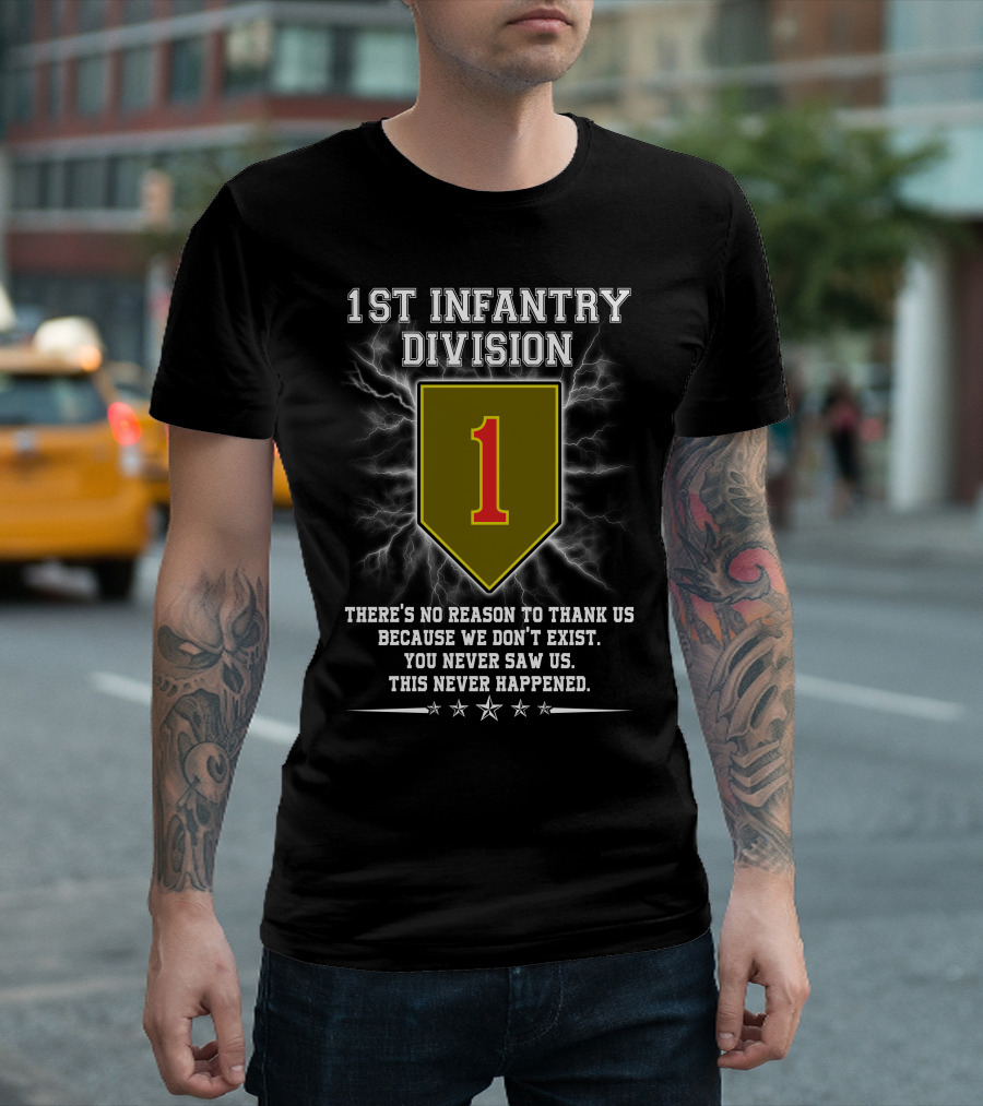 1St Infantry Division You Never Saw Us This Never Happened T-Shirt