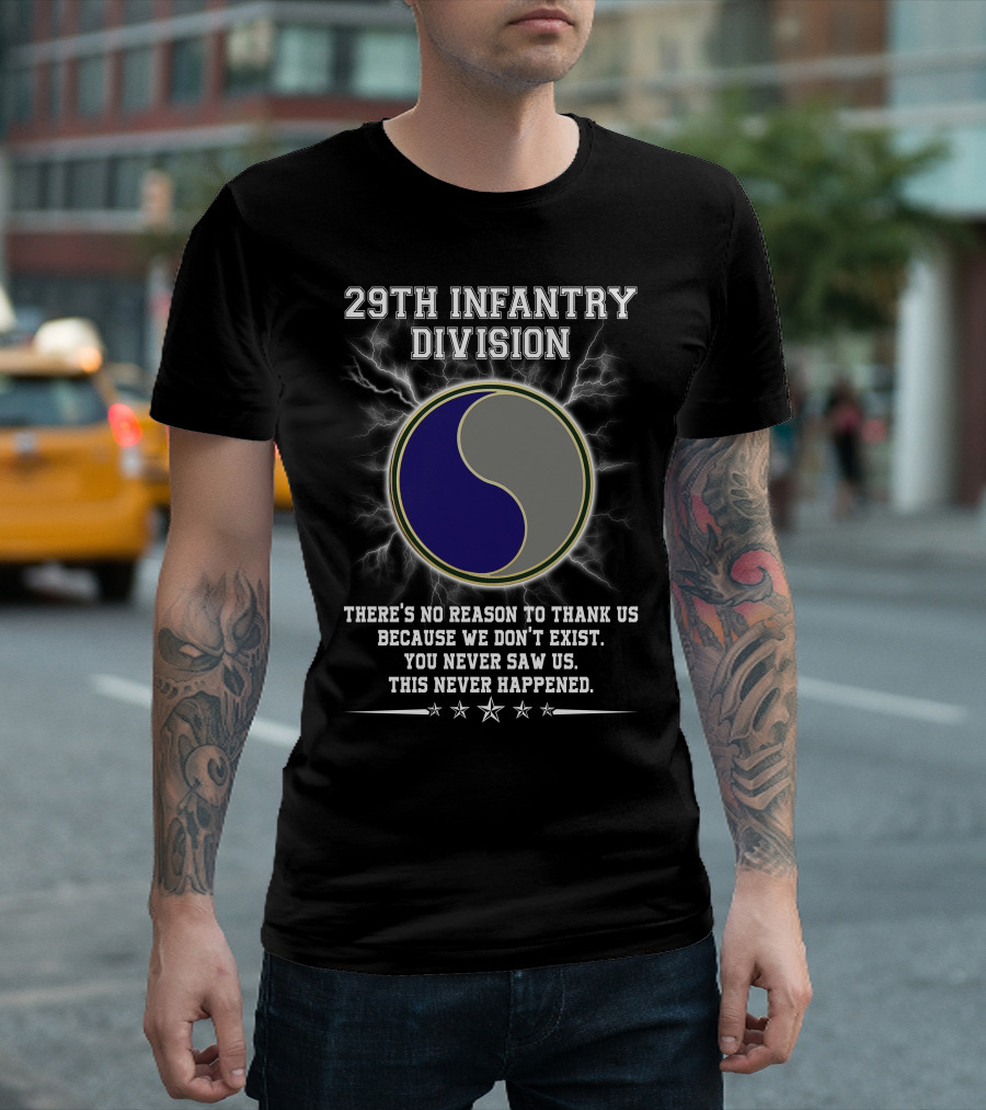 29Th Infantry Division You Never Saw Us This Never Happened T-Shirt