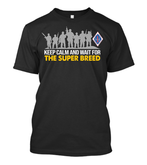 1St Combat Engineer Battalion Keep Calm And Wait For The Super Breed T-Shirt