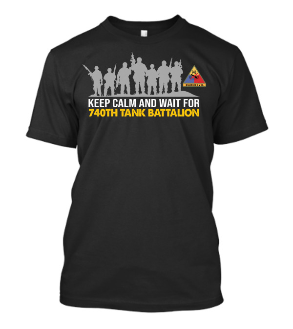 Keep Calm And Wait For 740Th Tank Battalion Daredevil T-Shirt