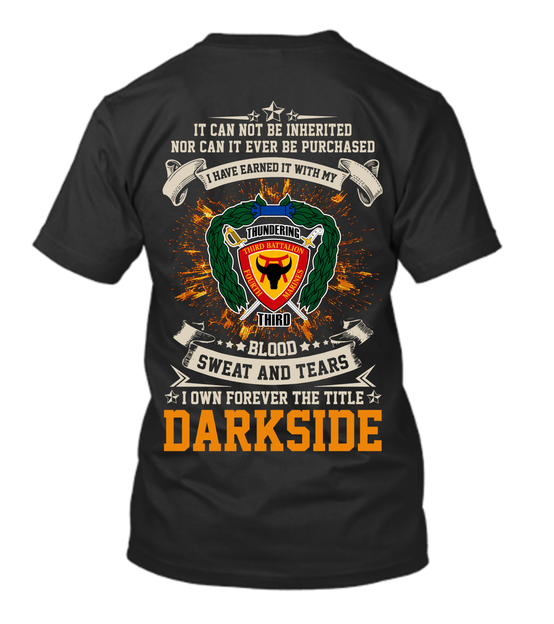 3Rd Battalion 4Th Marines Thundering Third Blood Sweat And Tears I Own Forever The Title Darkside T-Shirt