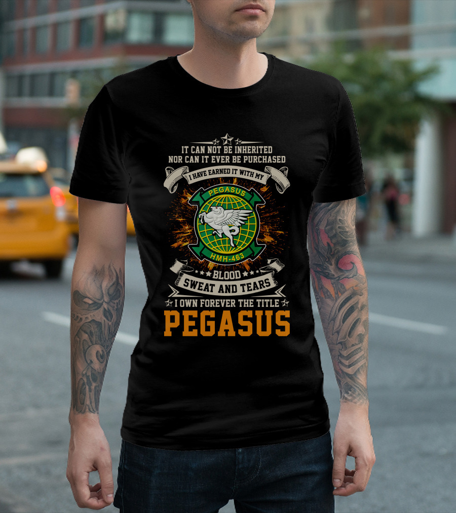 Pegasus Hmh-463 Blood Sweat And Tears Earned Title T-Shirt