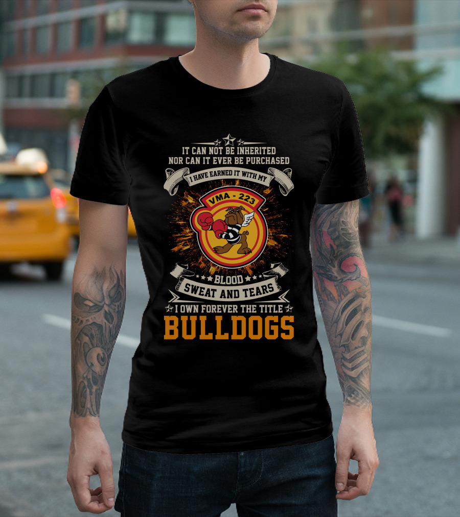Vma-223 Blood Sweat And Tears I Own Forever The Title Bulldogs T-Shirt