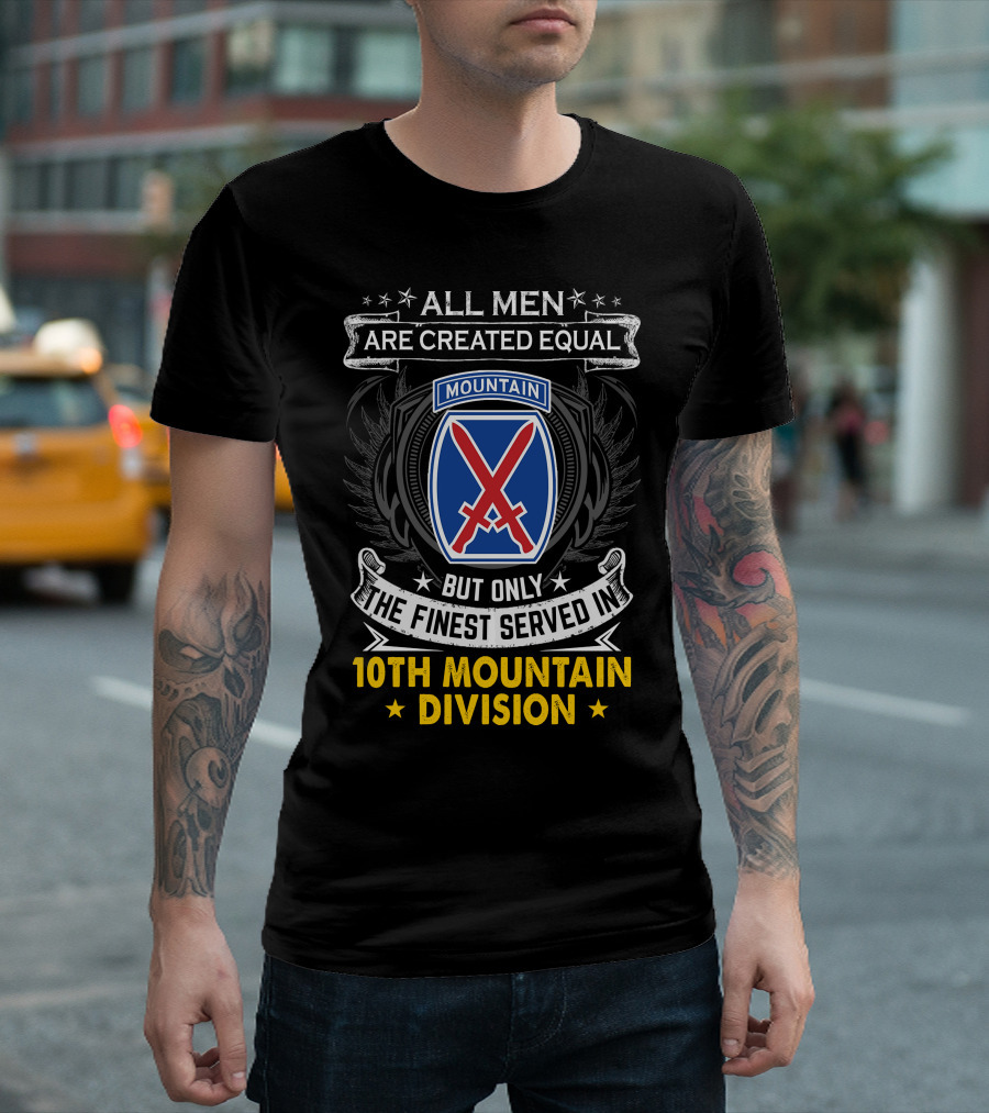 All Men Are Created Equal But Only The Finest Served In 10Th Mountain Division T-Shirt