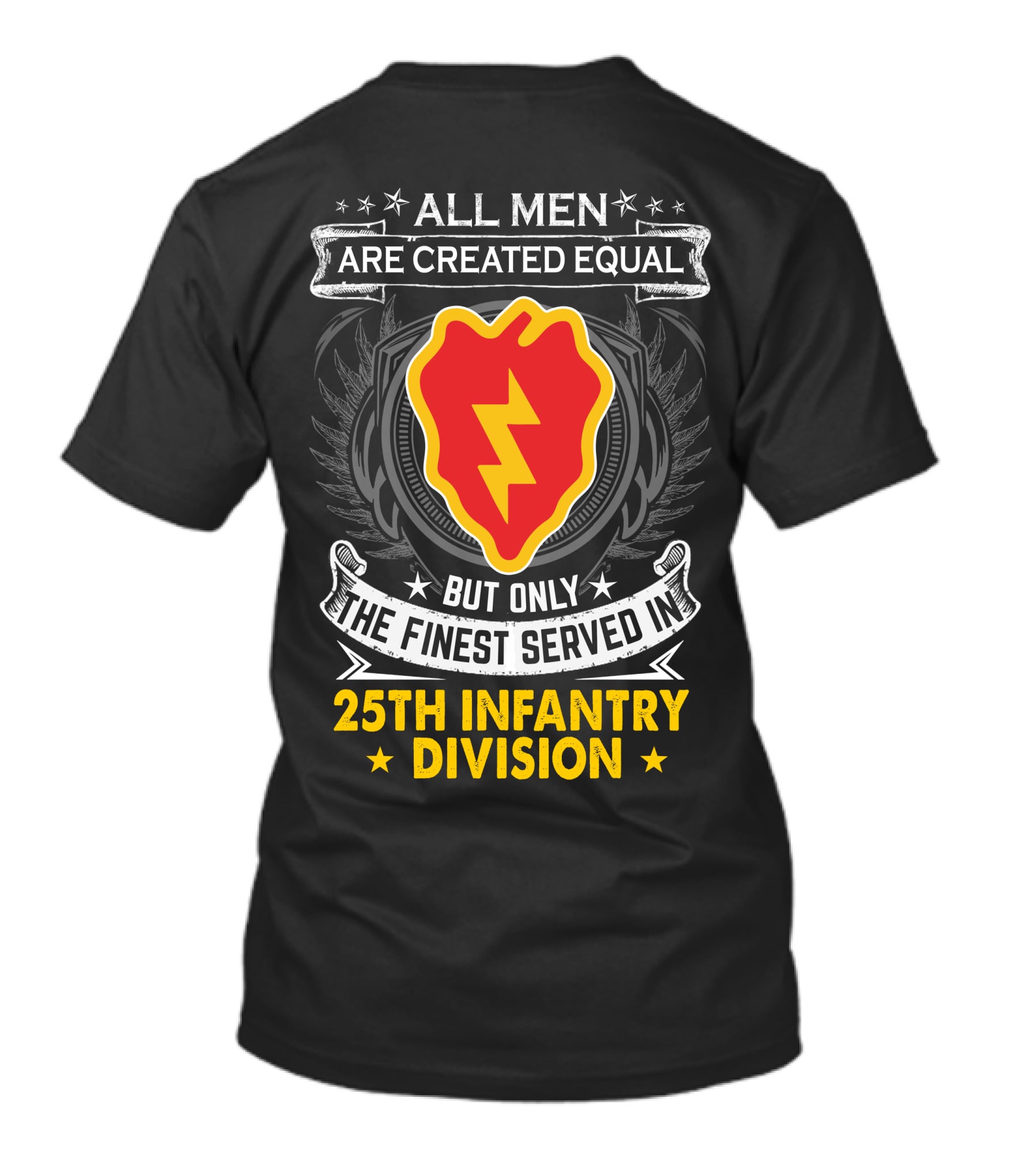 ALL MEN ARE CREATED EQUAL BUT ONLY THE FINEST SERVED IN 25TH INFANTRY DIVISION T-Shirt