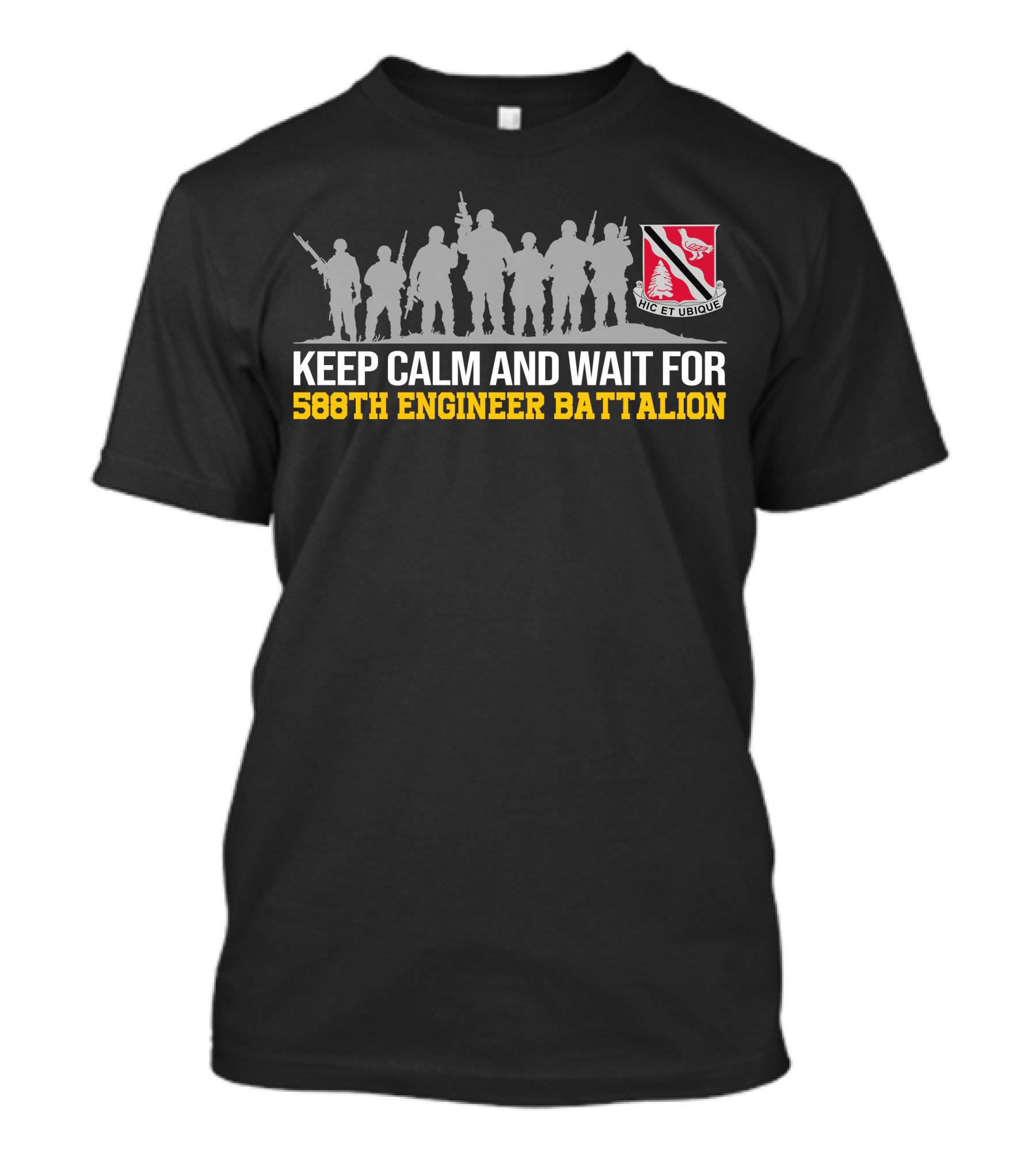 Keep Calm And Wait For 588th Engineer Battalion Hic Et Ubique T-Shirt