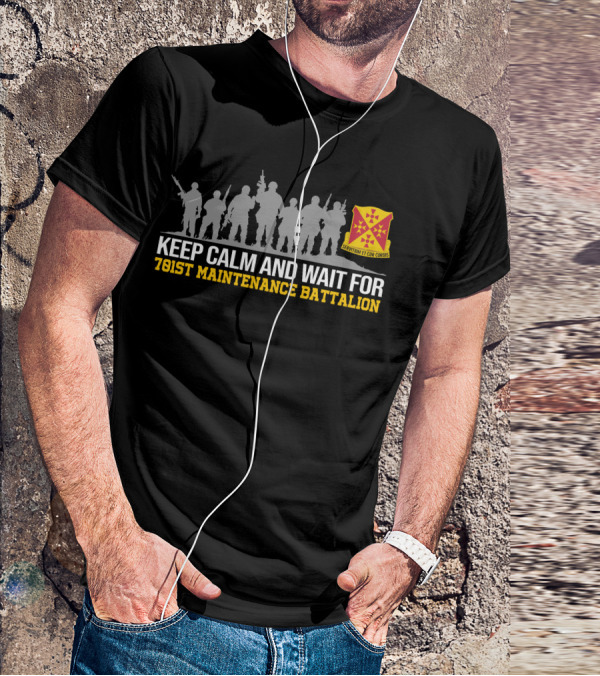 Keep Calm And Wait For 701st Maintenance Battalion Servitium Et Cor Cordis T-Shirt